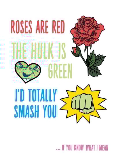 Rude Valentines Day Card - Roses Are Red - Hulk - I'd Totally Smash You If You Know What I Mean created by Phaedra Peer