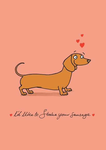Rude Valentines Day Card - Pun - Dachshund - I'd Like To Stroke Your Sausage created by Cardinky