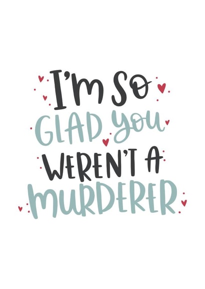 Murderer Online Dating Love Card created by Abbie Imagine