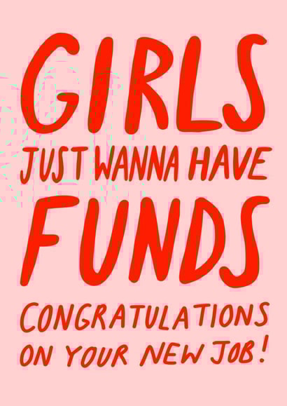 Girls just wanna have funds new job card created by Corrin Strain