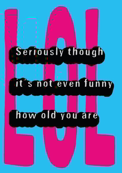 Lol Old Birthday Card 38674 created by I Do Not Careds