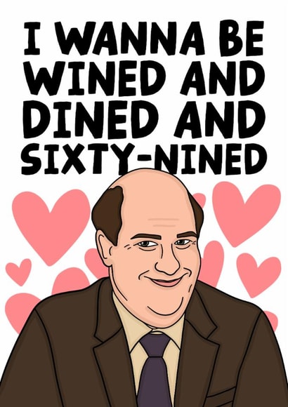 Kevin The Office Funny Valentine's card - I Wanna Be Wined And Dined created by Studio Doodles