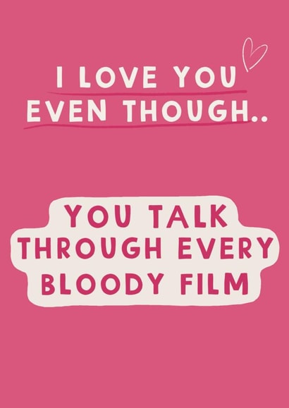 Funny Valentines Day Card/Anniversary Card -You Talk Through Every Bloody Film created by Giddy Kipper