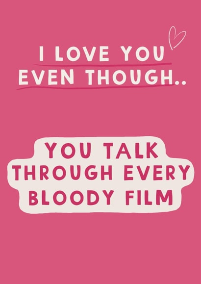 Funny Valentines Day Card/Anniversary Card -You Talk Through Every Bloody Film created by Giddy Kipper