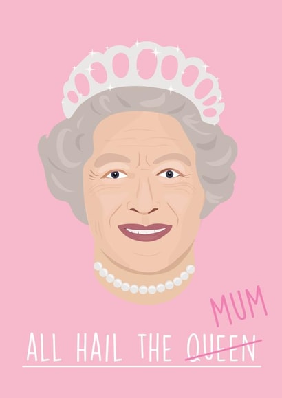 the queen all Mothers Day Card 29465 created by Rumble Cards