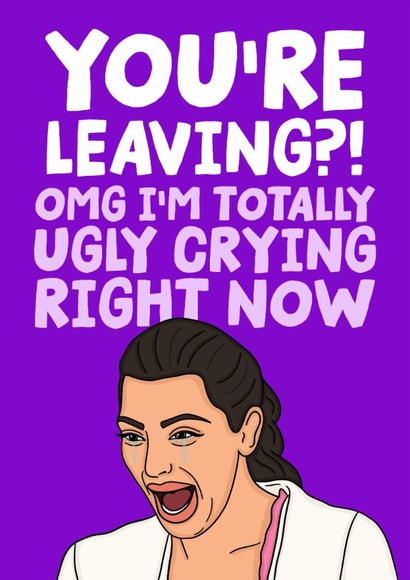 Kim Kardashian Leaving Card For Colleague - Funny Kim K Ugly Cry Card - New Job created by Studio Doodles