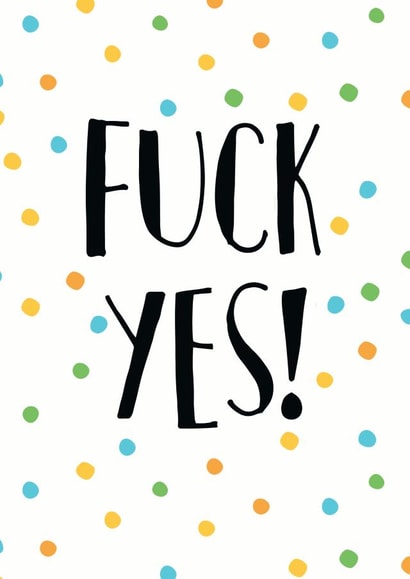 fuck yes Card 32830 created by Bookish and Bakewell