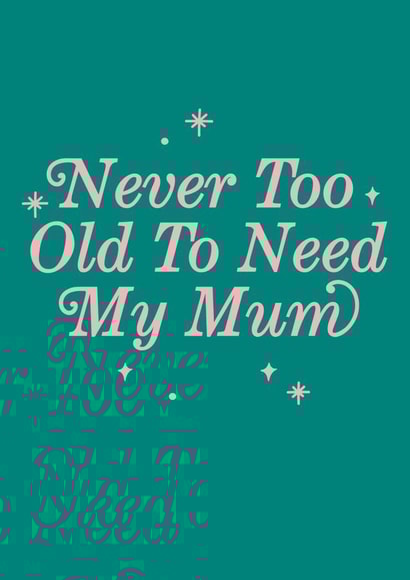 never too Mothers Day Card 11121 created by Sadler Jones