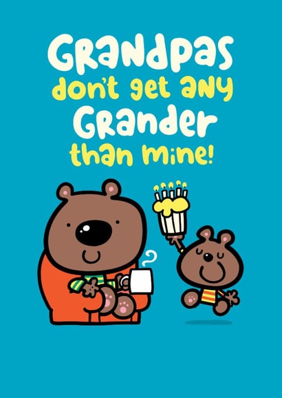 Cute Birthday Card - Grandad - Grandpas Don't Get Any Grander Than Mine created by Pink wink
