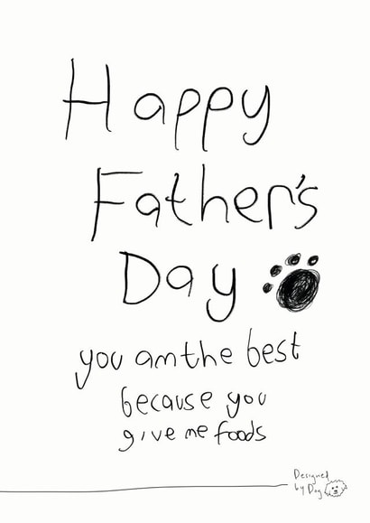 Cute Typography Father's Day Card - Paw Print - From The Dog - You Am The Best Because You Give Me Foods created by Paper Plane