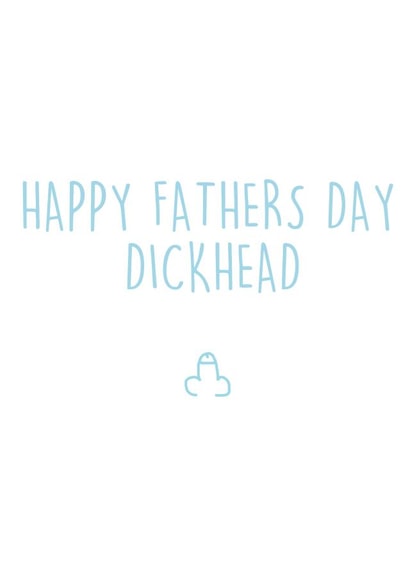 dickhead rude Father's Day Card 32577 created by Pippa Ray