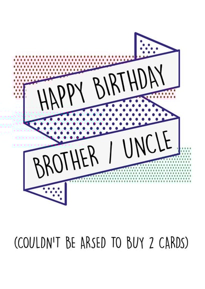 Cheeky Birthday Card - Brother - Uncle - Couldn't be Arsed created by Pack a Punch Designs