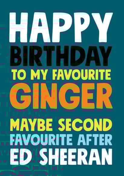 Favourite Ginger Ed Sheeran birthday card created by Roll Creative