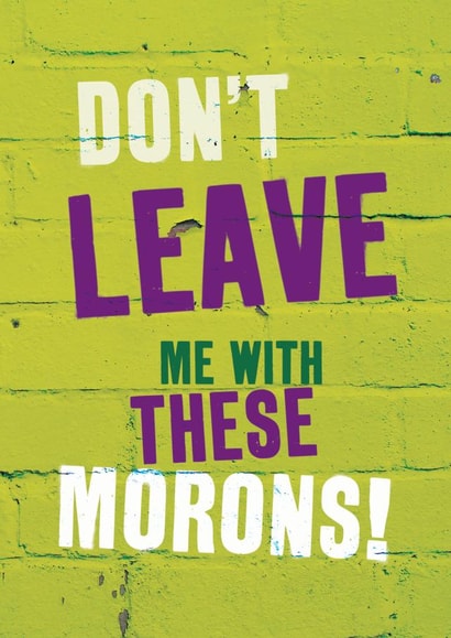 dont leave Leaving Card 12156 created by Brainbox Candy