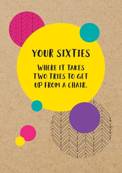 Funny 60th Birthday Card: Your Sixties, Where It Takes Two Tries To Get Up From A Chair created by Bettie Confetti