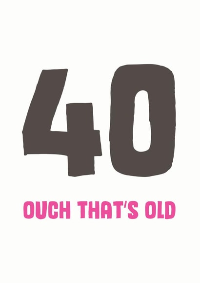 40 ouch Birthday Card 8986 created by Mostly Beautiful