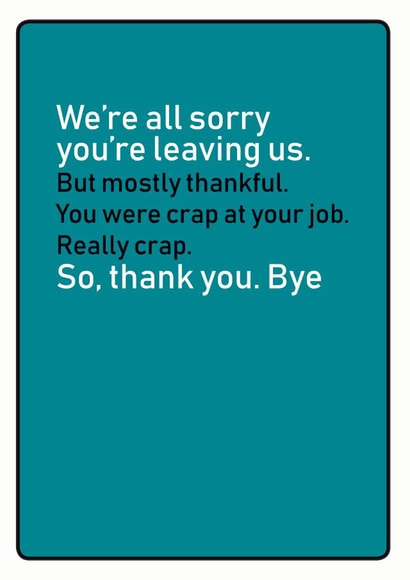 sorry leaving Leaving Card 14785 created by turds of wisdom