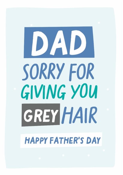 Sorry for giving you grey hair father's day card created by Percy & Pearl