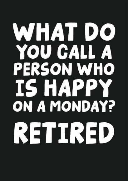 Funny Retirement Card - What Do You Call A Person Who Is Happy On A Monday? created by Studio Doodles