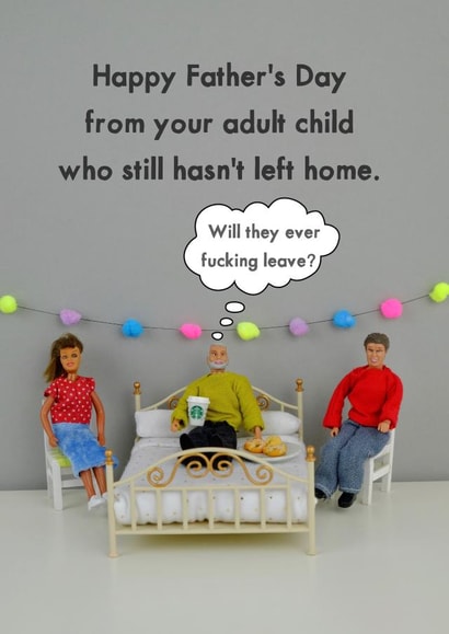 Rude Father's Day Card - Dad - Adult Child - Happy Father's Day From Your Adult Child Who Still Hasn't Left Home created by Bold & Bright Cards