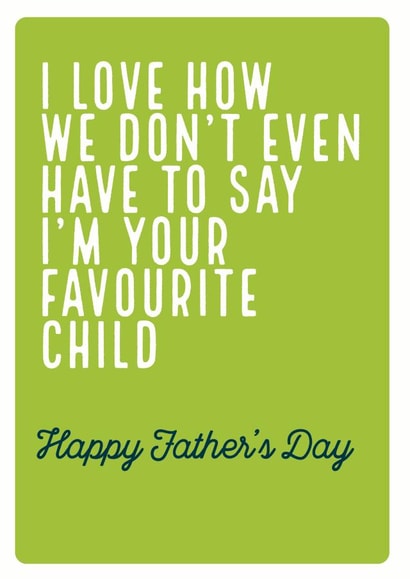 Your favourite child Father's Day card created by Electric Carp