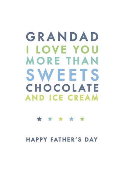 Cute Typography Fathers Day Card - Grandad - I Love You More Than Sweets Chocolate And Ice Cream created by Jodie Gaul & Co