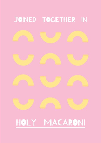 Joined together in holy macaroni - punny pasta card created by Rumble Cards