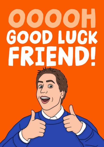 Funny Simon The Inbetweeners Good Luck Card - Ooooh Good Luck Friend! created by Studio Doodles