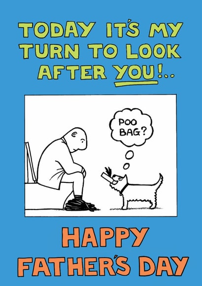 Funny Fathers Day Card - Dog Dad - Today It's My Turn To Look After You created by Off The Leash Cartoons by Rupert Fawcett