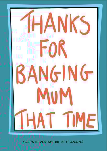 dad funny Father's Day Card 35742 created by Pretty/Insulting