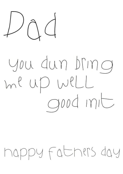 Funny Fathers Day Card - Hand Written - You Done Bring Me Up Good created by Pippa Ray