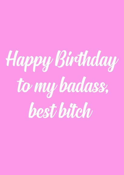 bitch badass Birthday Card 15337 created by The Sweary Card Co