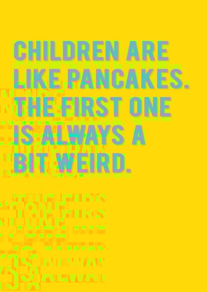 Funny Birthday / Mother's Day Card - First Born - Children Are Like Pancakes, The First One Is Always A Bit Weird created by Redback Cards