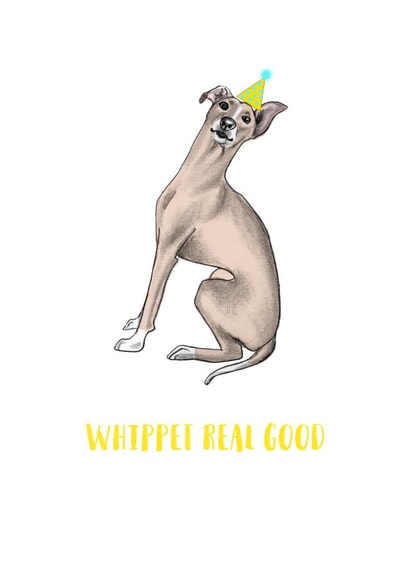 Funny Birthday Card - Whippet Real Good - Dog created by Beth Goodwin