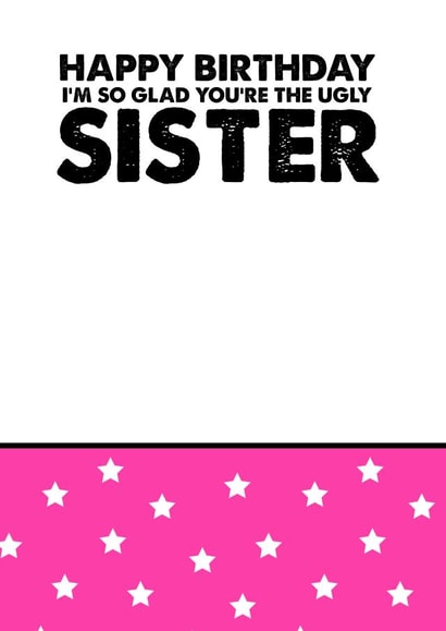 Sister ugly Birthday Card 8728 created by Silly Sentiments