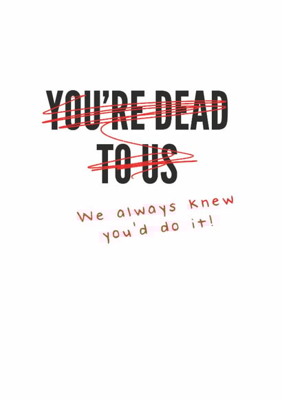 youre dead Congratulations Card 14475 created by Picardso