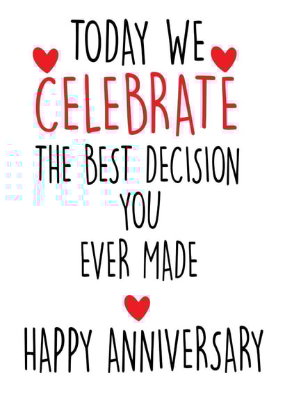 Funny Typography Anniversary Card - Engagement Anniversary - Hearts - Today We Celebrate The Best Decision You Ever Made created by Cheeky Chops Cards