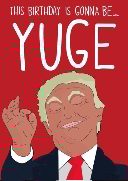 POTUS Yuge Birthday Card 34672 created by John Wood