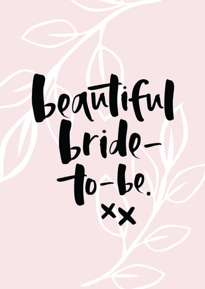 Beautiful bride to be xx created by Too Wordy