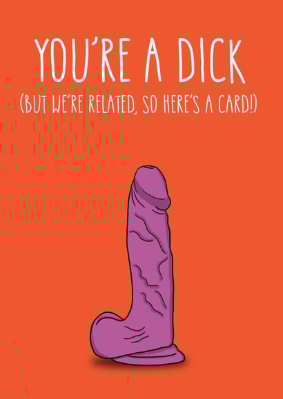 You're a Dick But We're Related created by Blue Goldfish