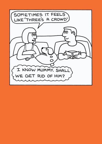 Funny Mothers Day Card - Mummy - Dog - Sometime It Feels Like Three's A Crowd created by Off The Leash Cartoons by Rupert Fawcett