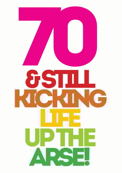 70 & still kicking life up the arse created by Lizzie O'Grady