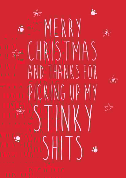Thanks For Picking Up My Stinky Shits - Pets - Funny - Cheeky - Paws - Cat Poo - Dog Poo - Christmas Card created by Dirty Girtie