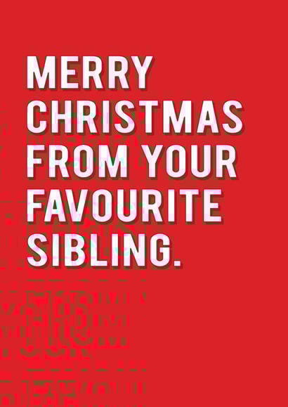 Sibling - Sister - Brother - Merry Christmas From Your Favourite Sibling - Simple - Typography - Christmas Card created by Redback Cards