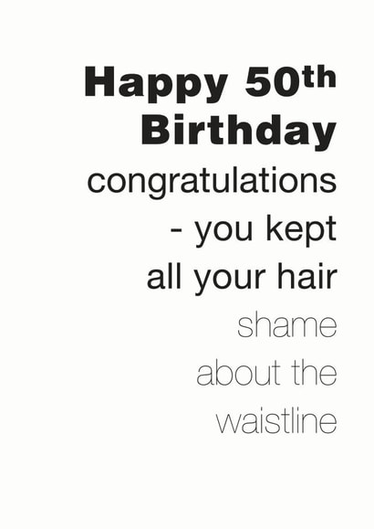 Funny 50th Birthday Card For Men Who Still Have All Their Hair created by Coulson Macleod