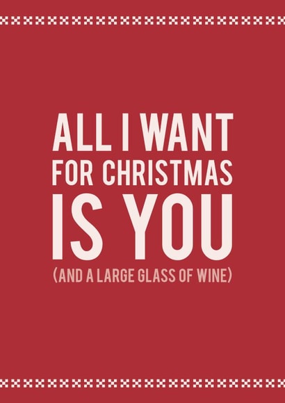 All I want for Christmas is a large glass of wine created by Kirsty Alexander
