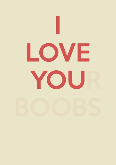 Cheeky Typography Anniversary Card / Valentines Day Card - I Love Your Boobs created by Pottsy Prints