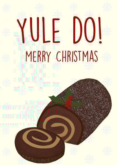Chocolate Log - Log - Yule Log - Yule Do - Youll Do - Cake - Pun - Funny - Girlfriend - Boyfriend - Snowflakes - Christmas Card created by Chloe Turner