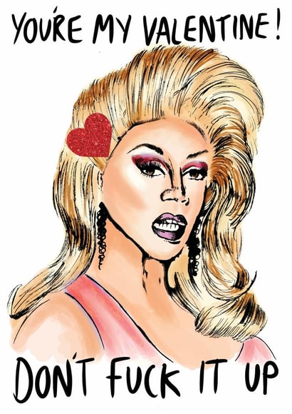 rupaul dont fuck it up Valentines Day Card 32683 created by Stacie Charlton