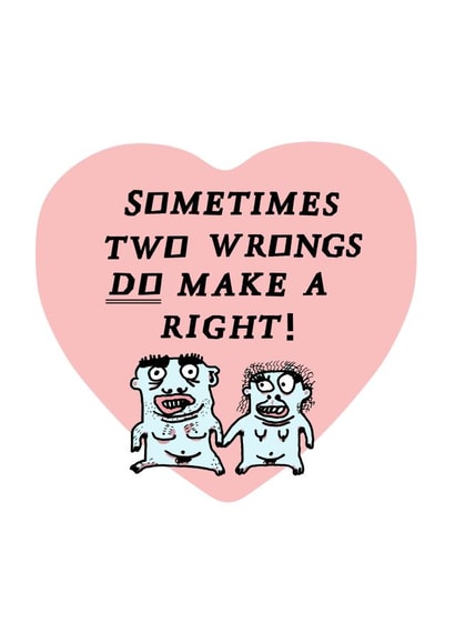 two wrongs make a right Valentines Day Card 27143 created by LIKKS Greeting Cards
